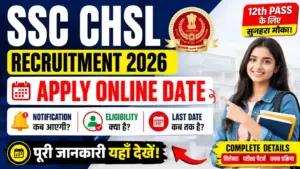 SSC CHSL Recruitment 2026 Apply Online Date: Notification, Eligibility & Last Date