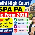 Delhi High Court SPA PA Online Form 2026: आवेदन शुरू, जानें Eligibility, Age Limit, Fee और Last Date